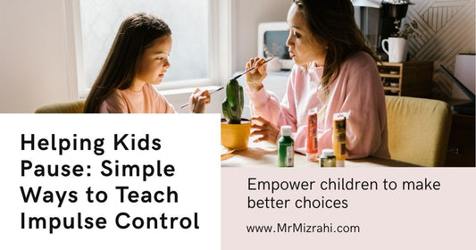 Helping Kids Pause: Simple Ways to Teach Impulse Control
