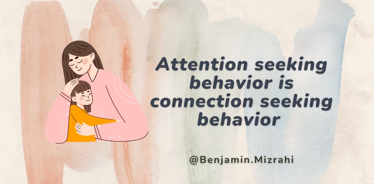 Attention Seeking Behavior is Connection Seeking Behavior