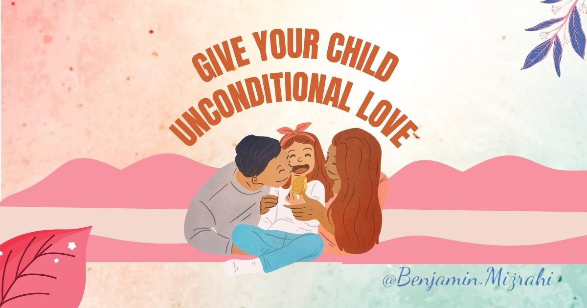 Give Your Child Unconditional Love