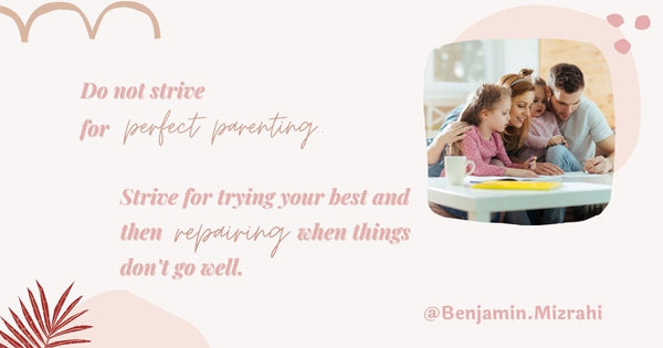 Do Not Strive for Perfect Parenting