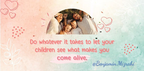 Show Your Child What Makes You Come Alive