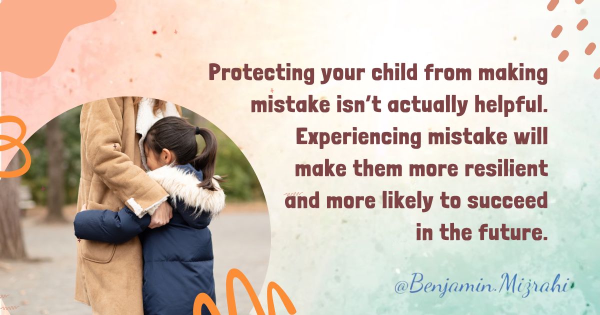 Shielding Your Child from Mistake Isn’t Helpful