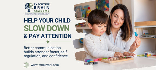 lping Your Child Slow Down and Pay Attention: Communication Strategies That Work