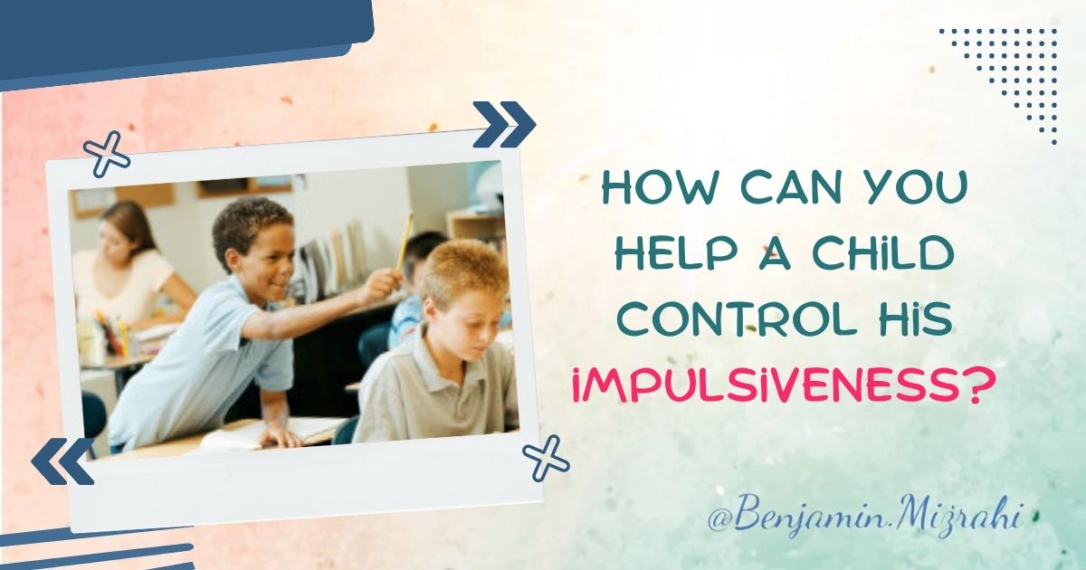 How To Help Children Manage Their Impulsiveness