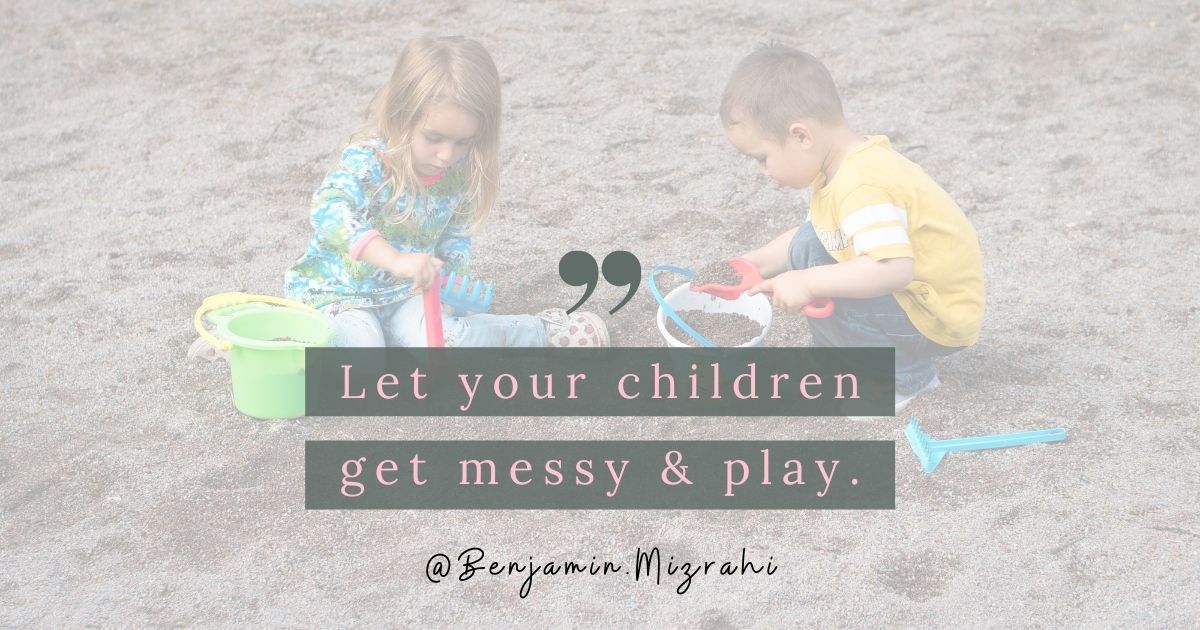 Let Your Children Get Messy & Play
