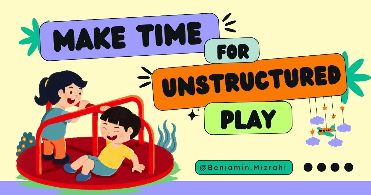 Make Time for Unstructured Play