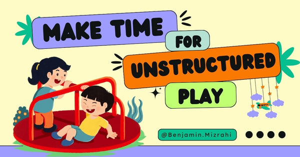 Make Time for Unstructured Play