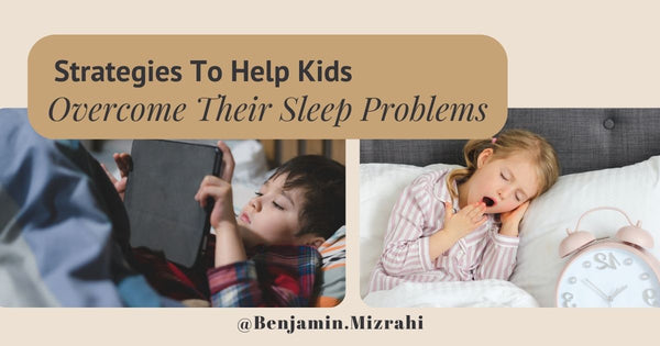 Strategies To Help Kids Overcome Their Sleep Problems