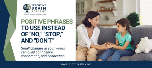 Positive Phrases to Use Instead of "Stop," "No," and "Don't"