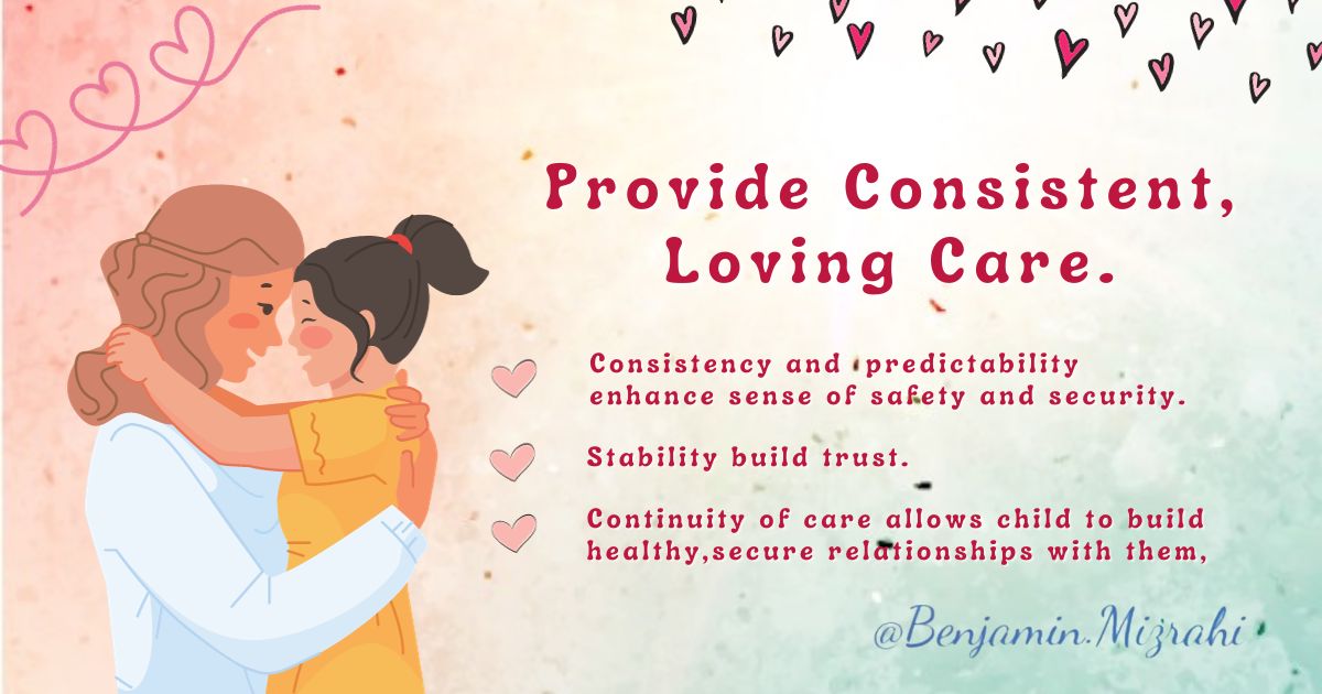 Provide Consistent, Loving Care