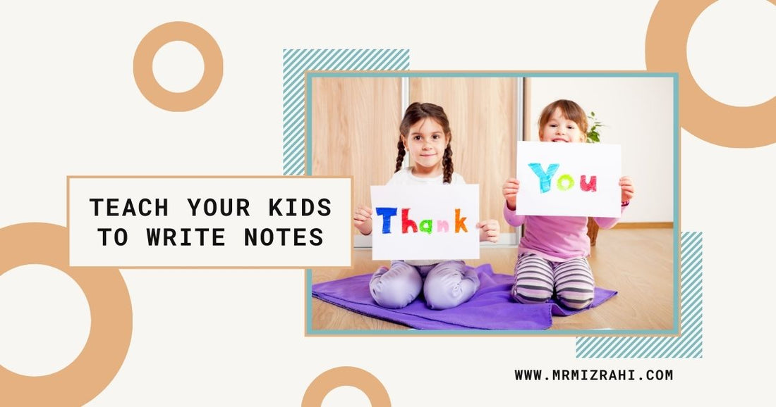 Children Notes Teach Your Kids to Write Notes – Benjamin Mizrahi