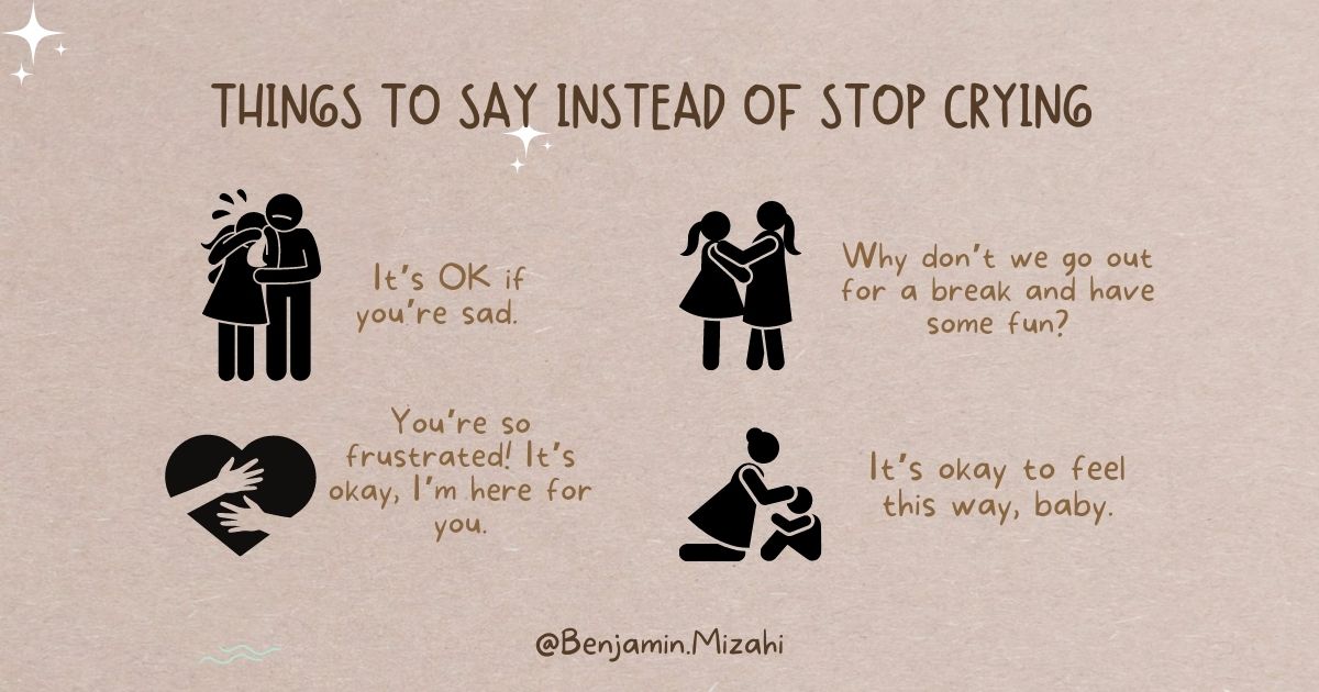 Things to Say Instead of Stop Crying 