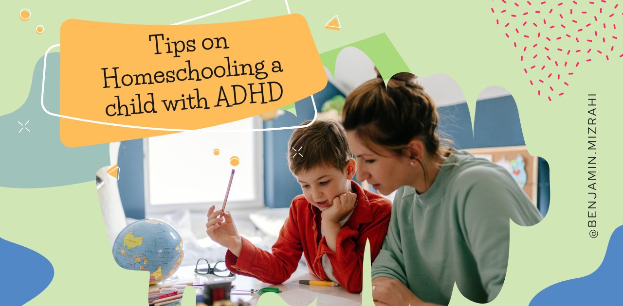 Homeschooling a Child with ADHD – Benjamin Mizrahi