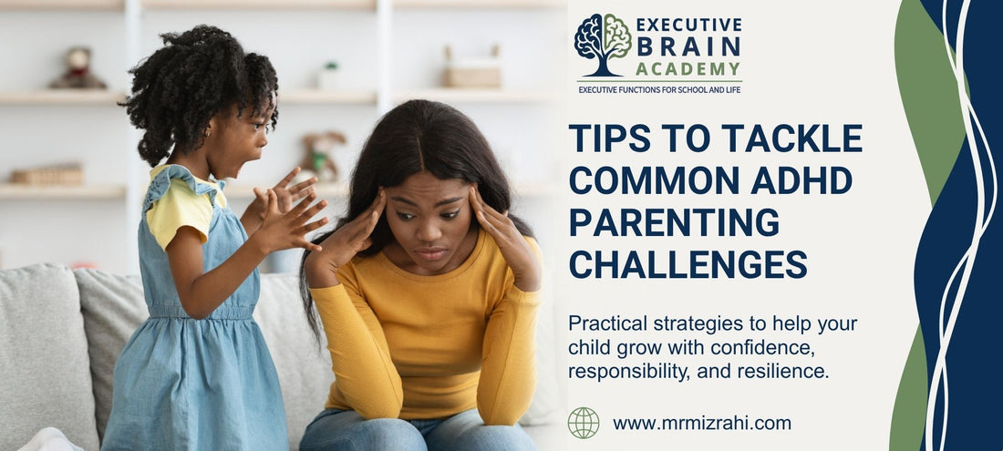 Tips to Tackle Common ADHD Parenting Challenges