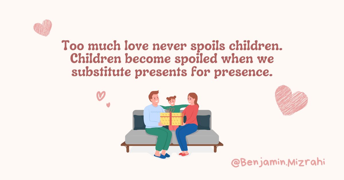 Too Much Love Never Spoils Children