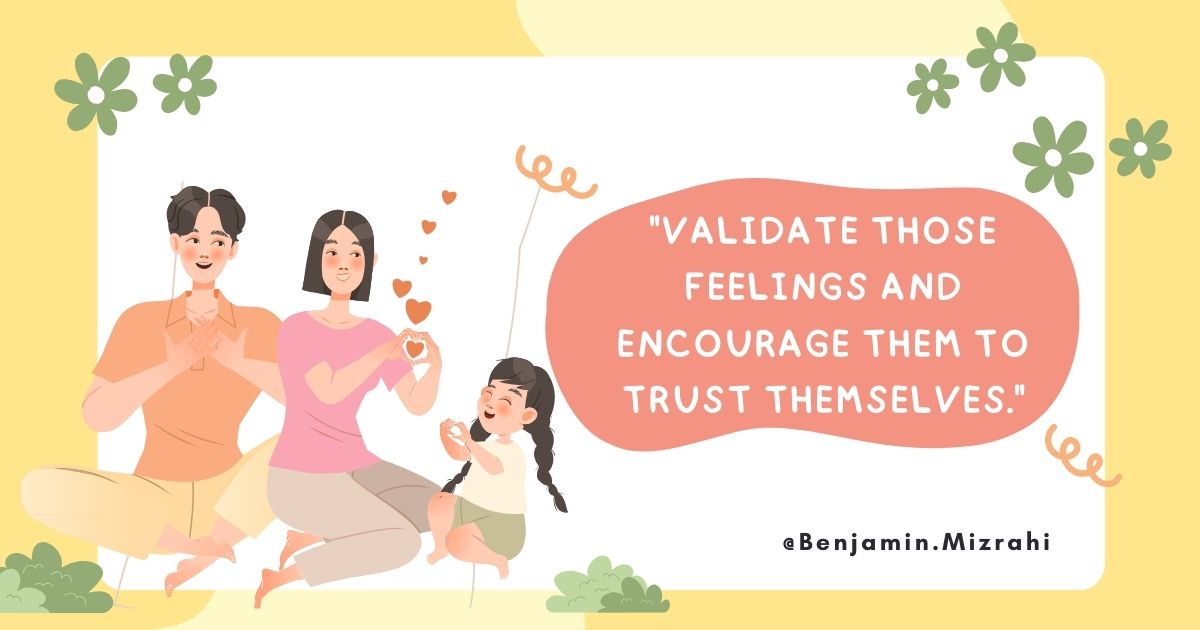 Validate Those Feelings And Encourage Them to Trust Themselves