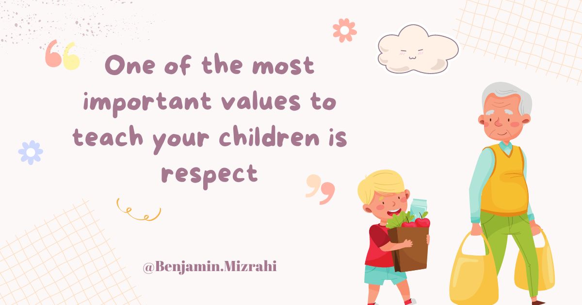 Develops Respect Ways to Teach and Encourage Respect – Benjamin Mizrahi